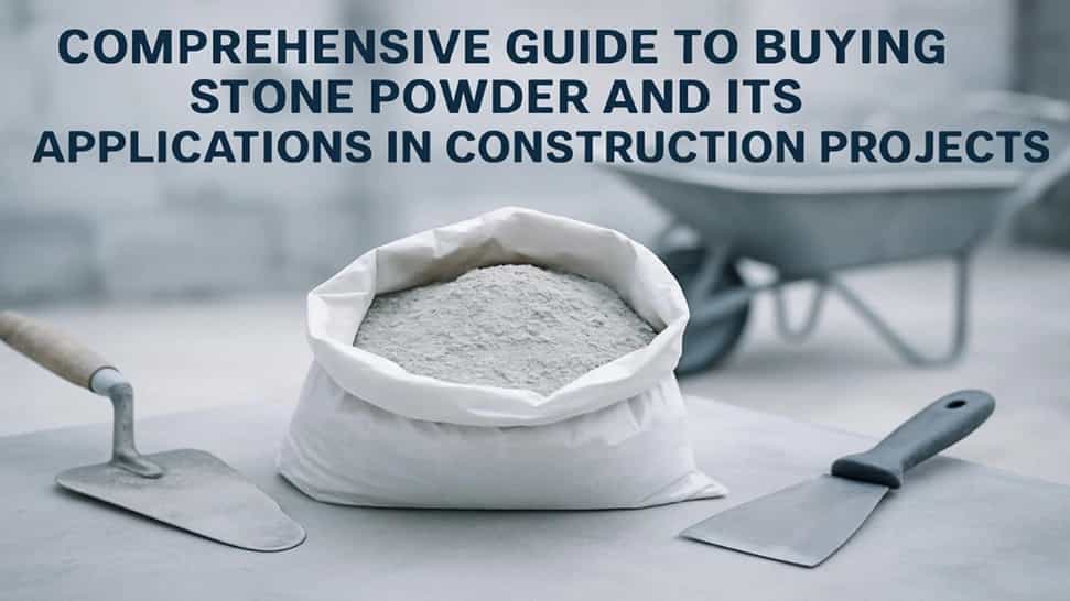 Comprehensive Guide to Buying Stone Powder and its applications in construction projects